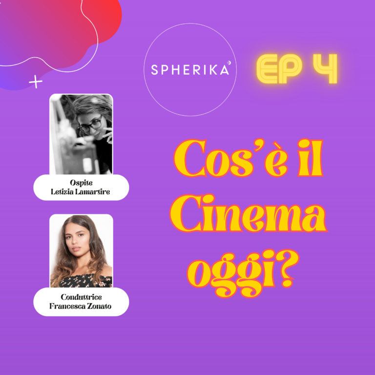 Copertina dell’episodio 4 di SPHERIKA: Cos'è il cinema oggi per Letizia Lamartire?